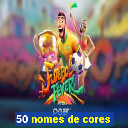 50 nomes de cores